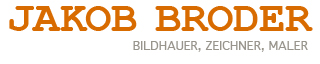 Jakob Broder - Bildhauer, Zeichner, Maler
